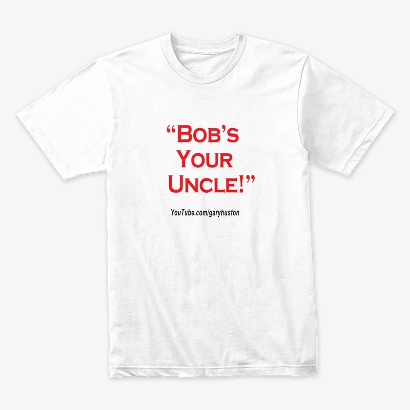 "Bob's Your Uncle"