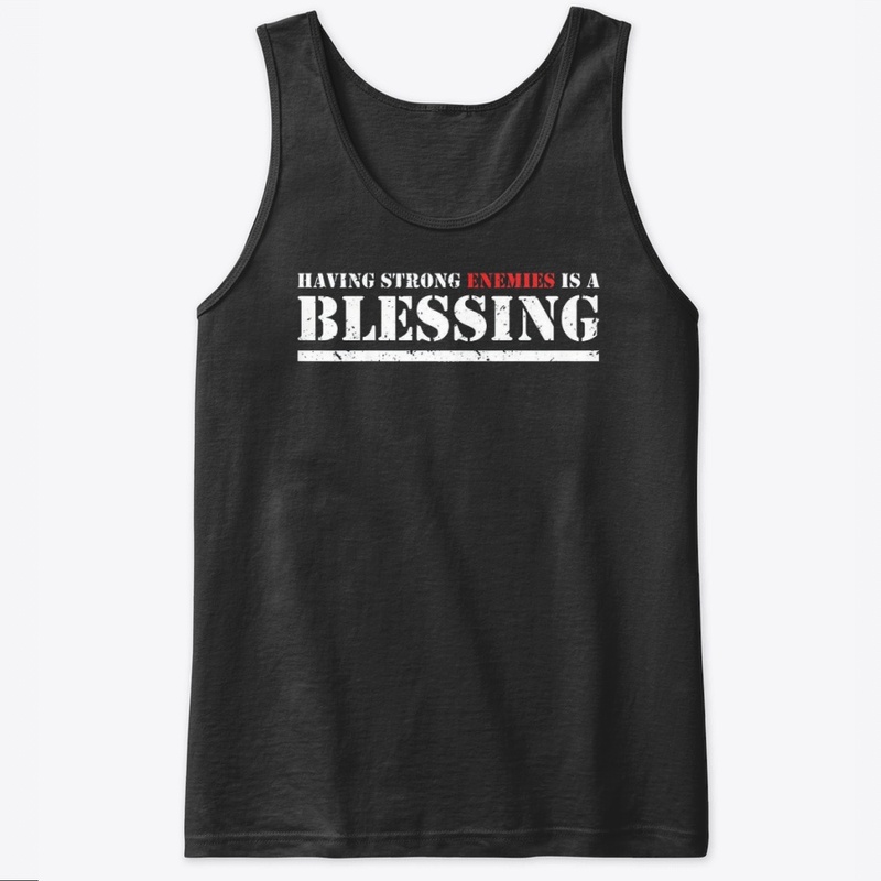 Having Strong Enemies T-Shirts