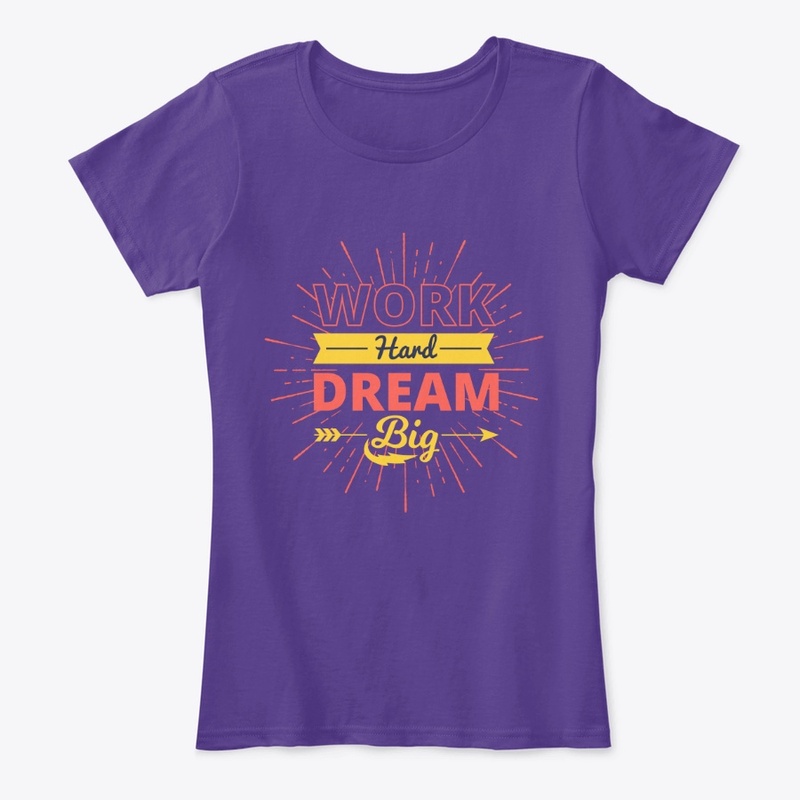 WORK HARD DREAM BIG
