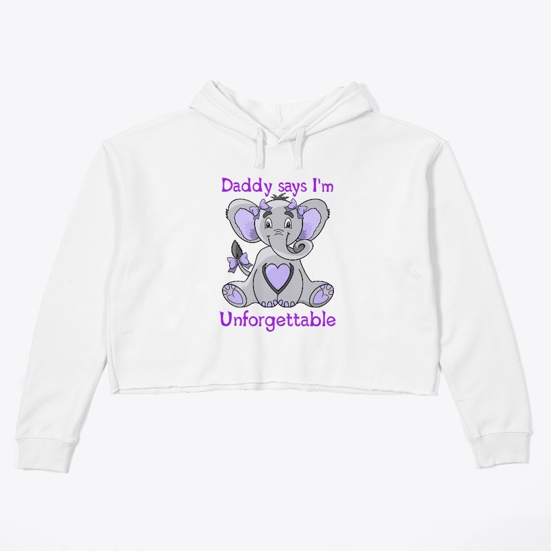 Daddy says I'm unforgettable