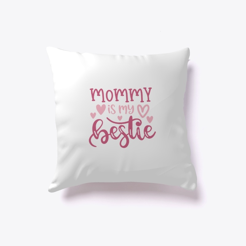 Mommy is my bestie