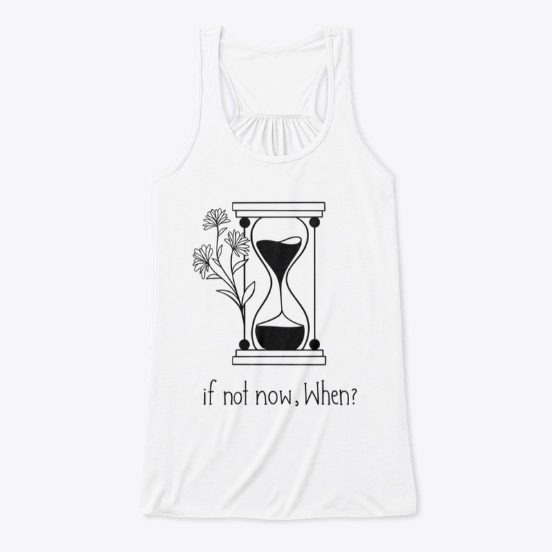 If not now when?