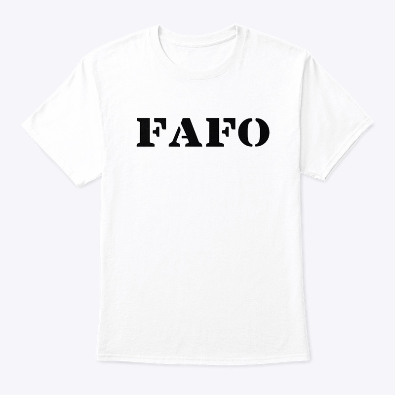 FAFO (F*#k around find out) 