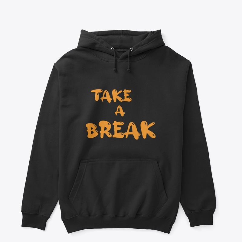 TAKE A BREAK