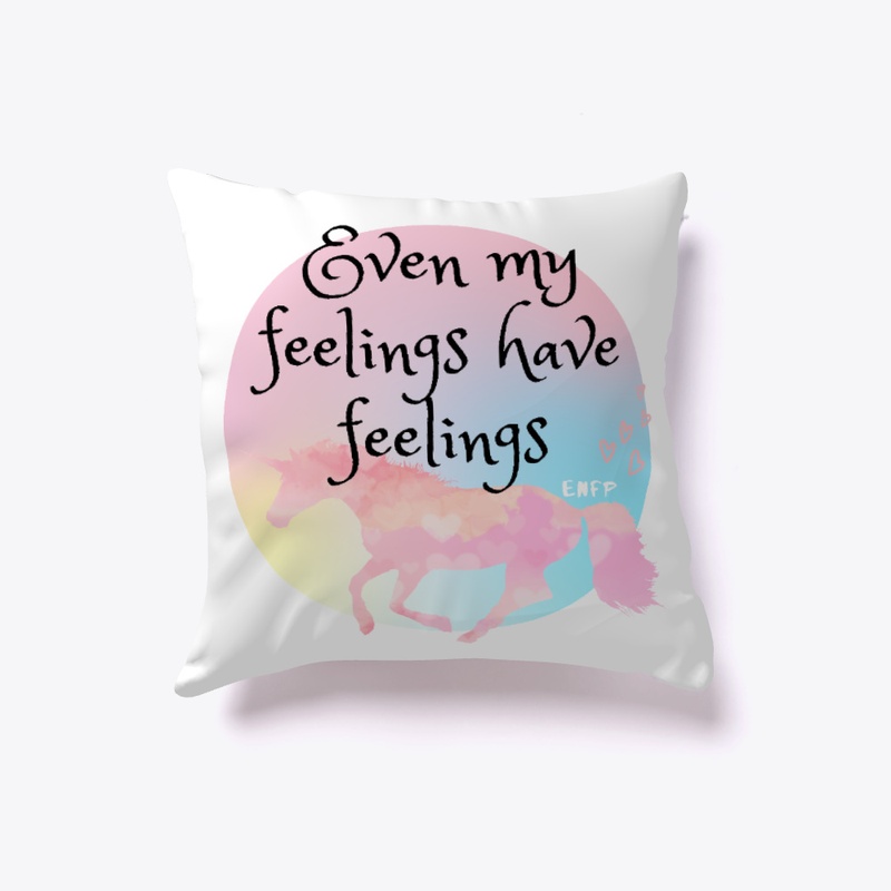 Even My Feelings Have Feelings - ENFP 