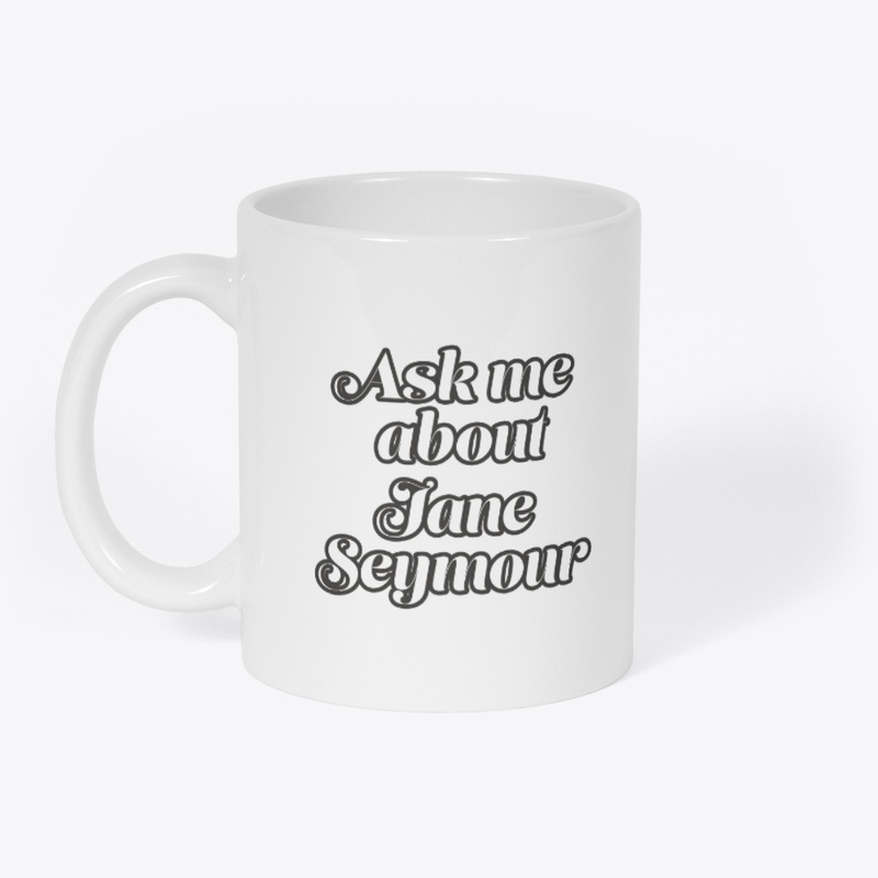 Ask me about Jane Seymour