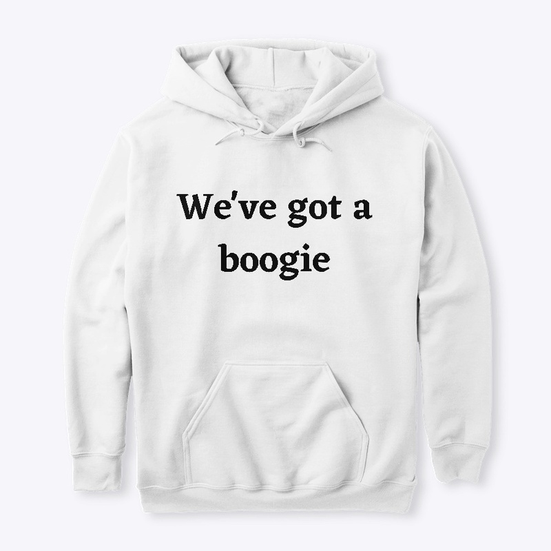we've got a boogie