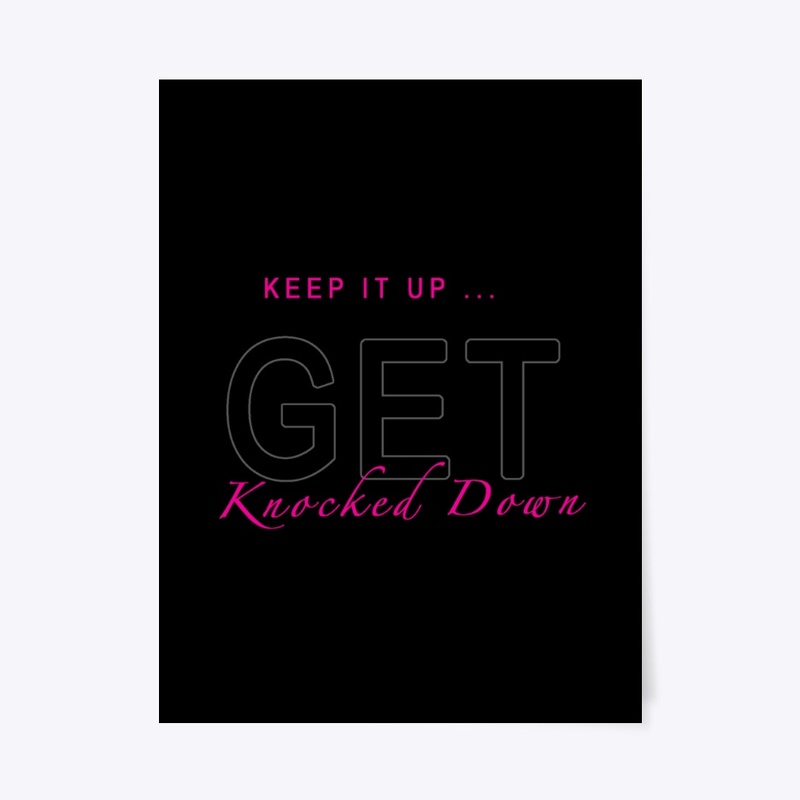 Keep it up ... GET Knocked Down