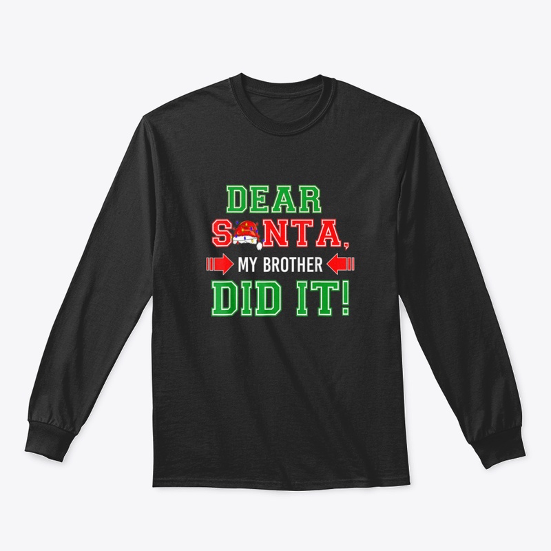 Dear Santa My Brother Did It Funny Famil