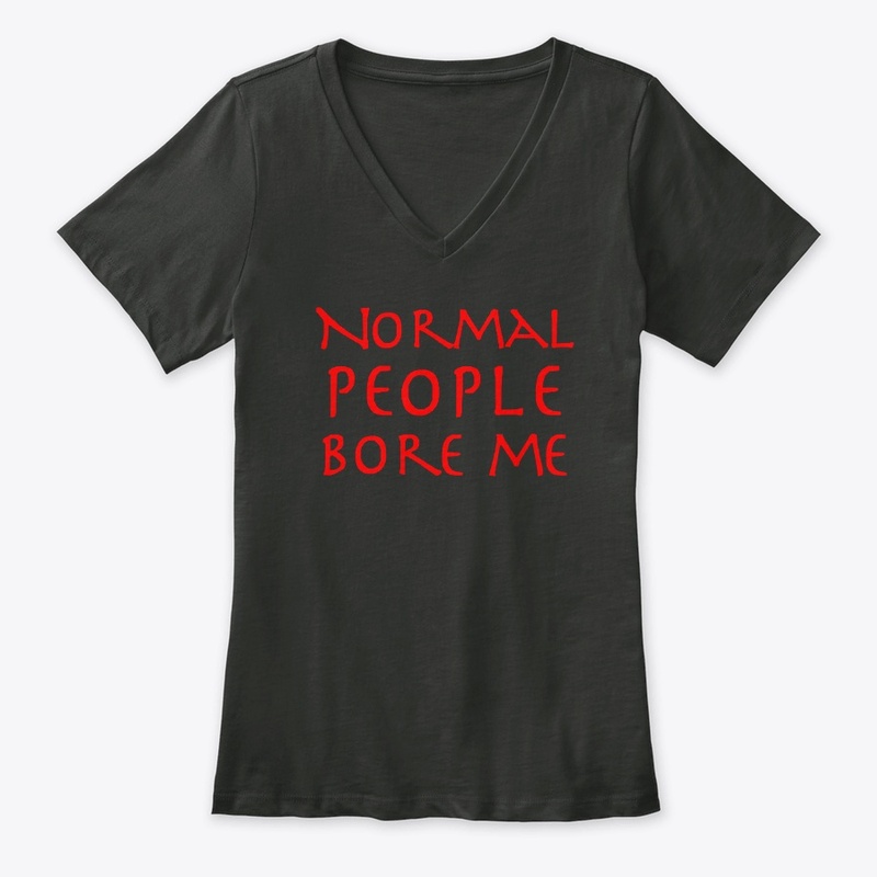 Normal People Bore Me