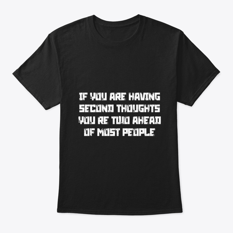 If You Are Having Second Thoughts You're