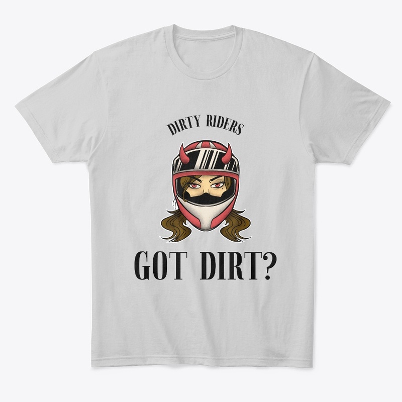 DIRTY RIDERS     GOT DIRT?