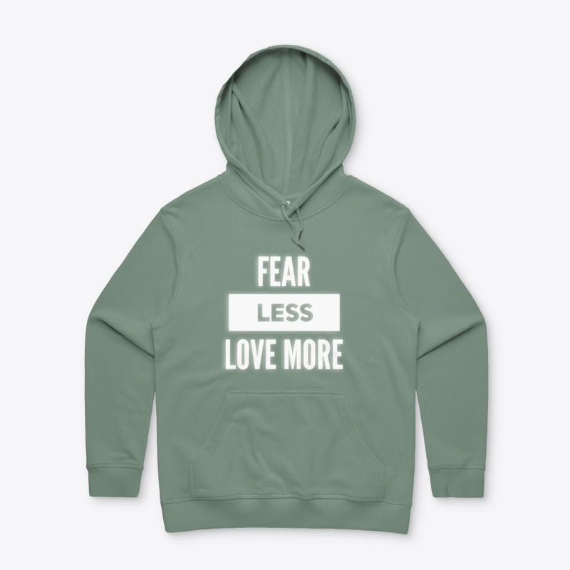 Fear Less Love More