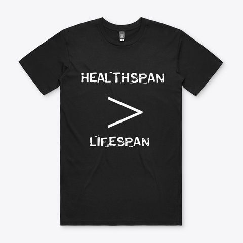 Healthspan > Lifespan 100% Cotton Tee Black T-Shirt Front