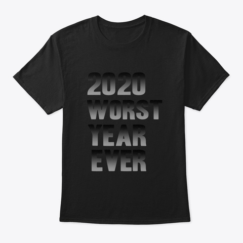 2020 Worst Year Ever Xmkyx Black T-Shirt Front