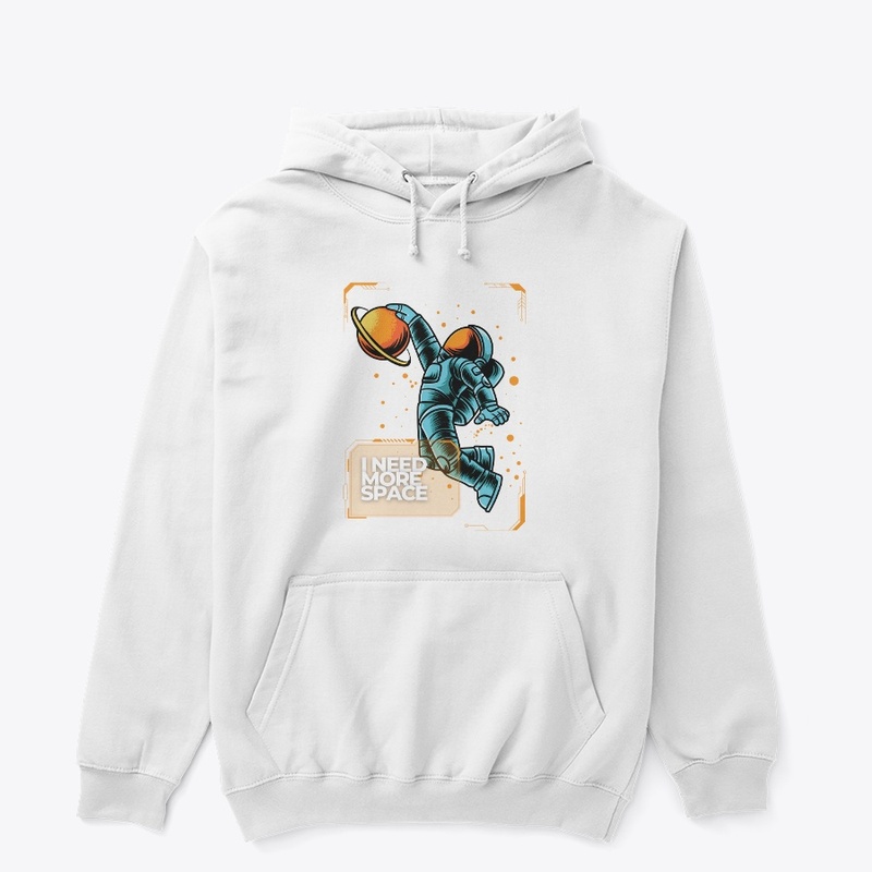 I Need More Space Shirts & Hoodies