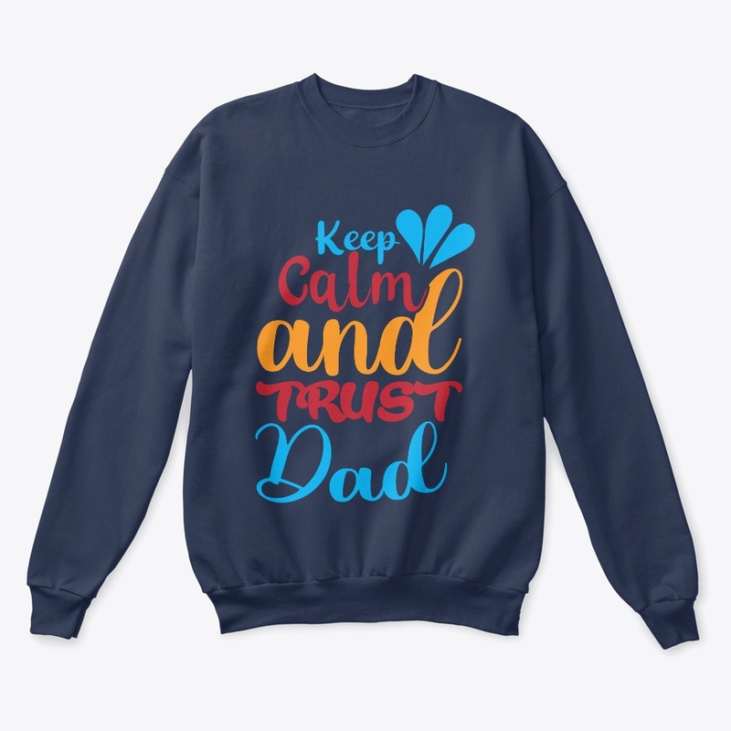 keep clam and trust dad