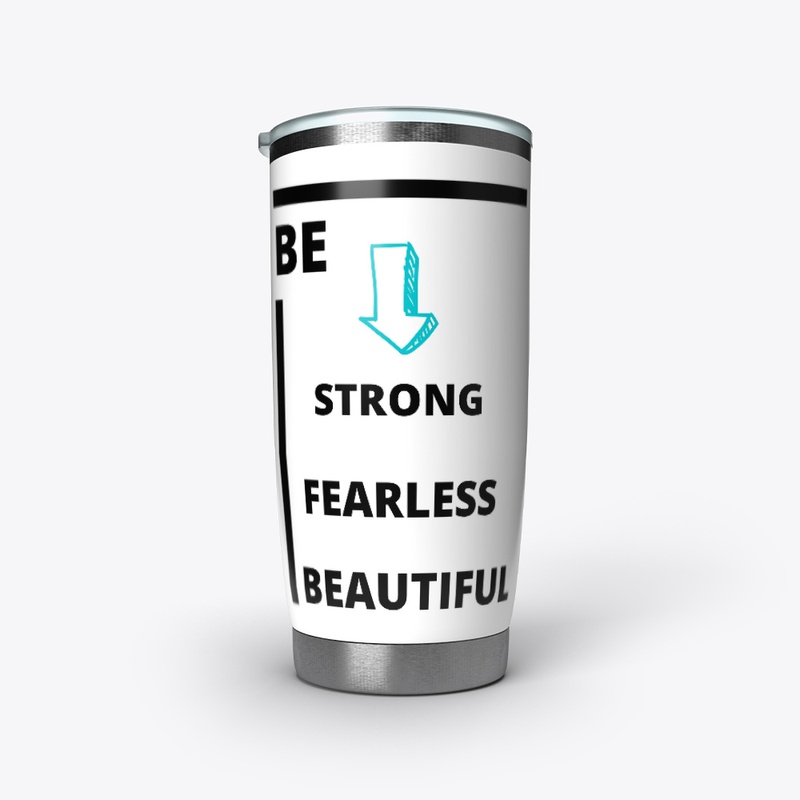 BE STRONG , FEARLESS ,BEAUTIFUL T-SHIRT