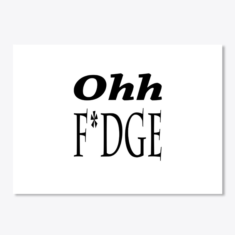 Ohh f*dge designs