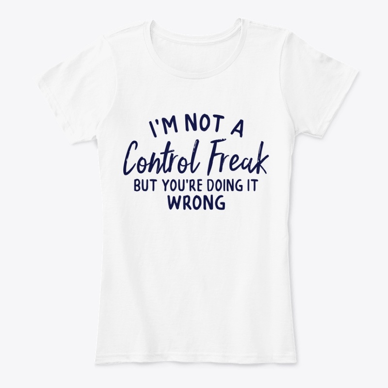 Not a Control Freak, But...