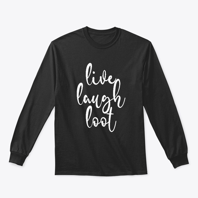 Live Laugh Loot