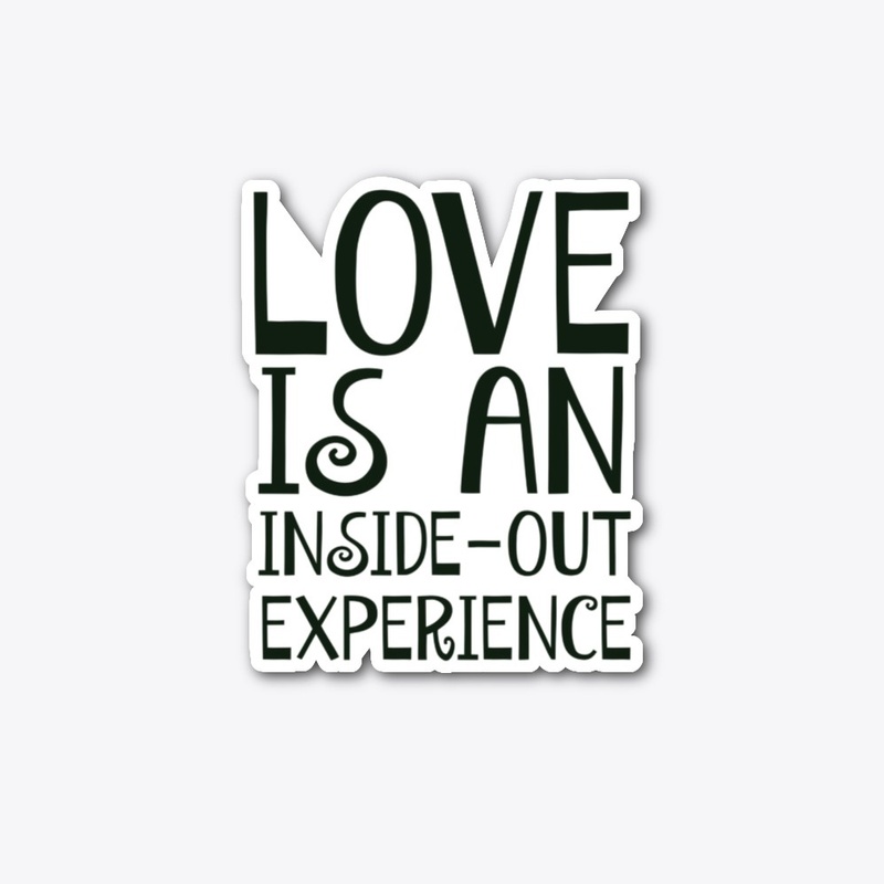Love Is An Inside Out Experience Sticker