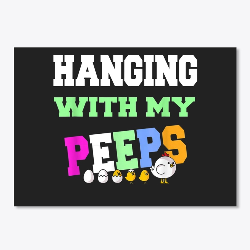 Hanging With My Peeps T-Shirts