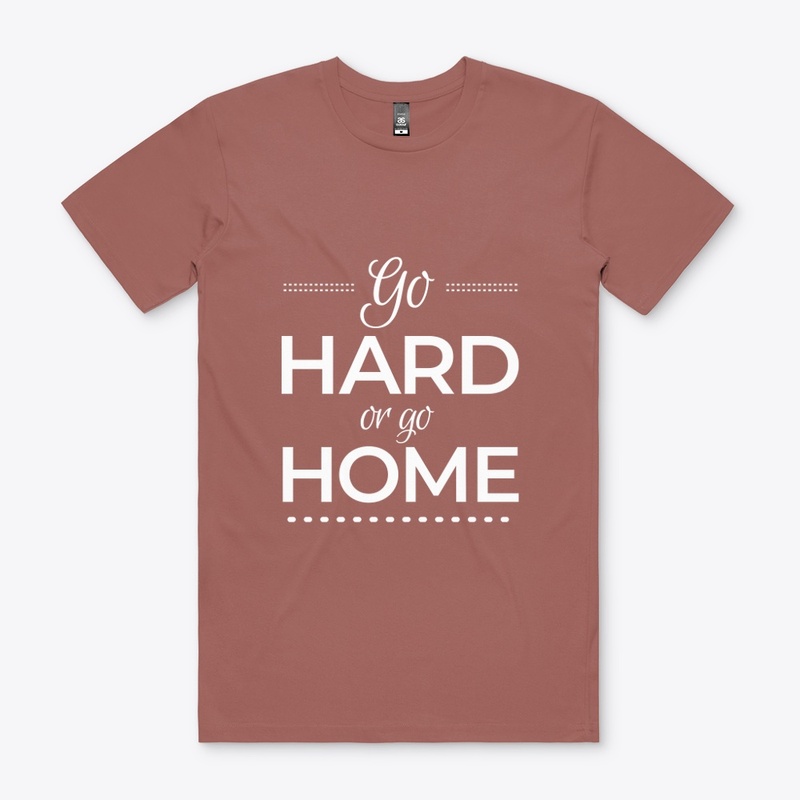 Go hard or go home