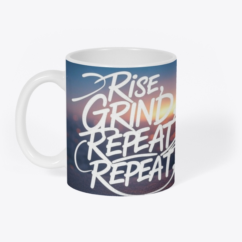 Rise, Grind, Repeat.