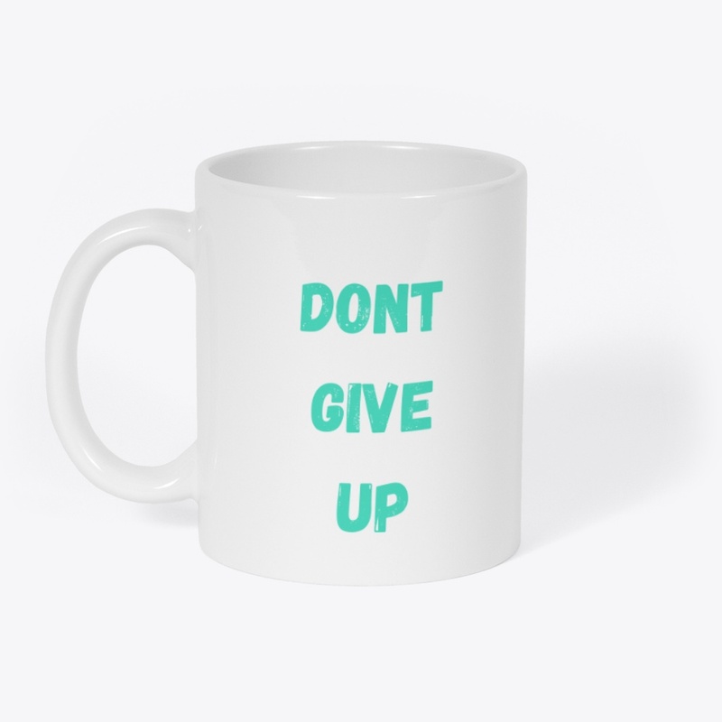 dont give up shirts and cups