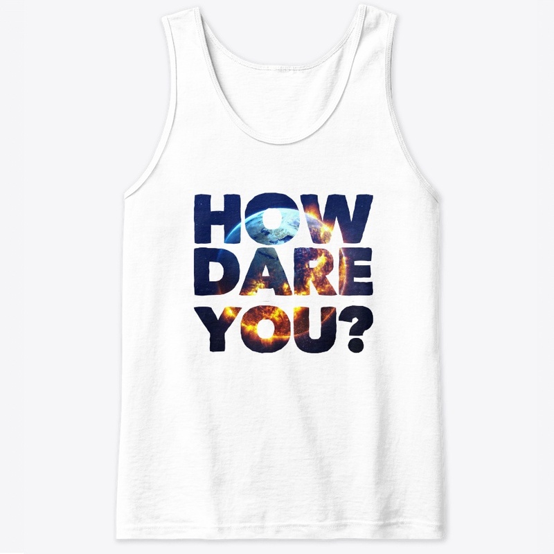 How Dare You ?