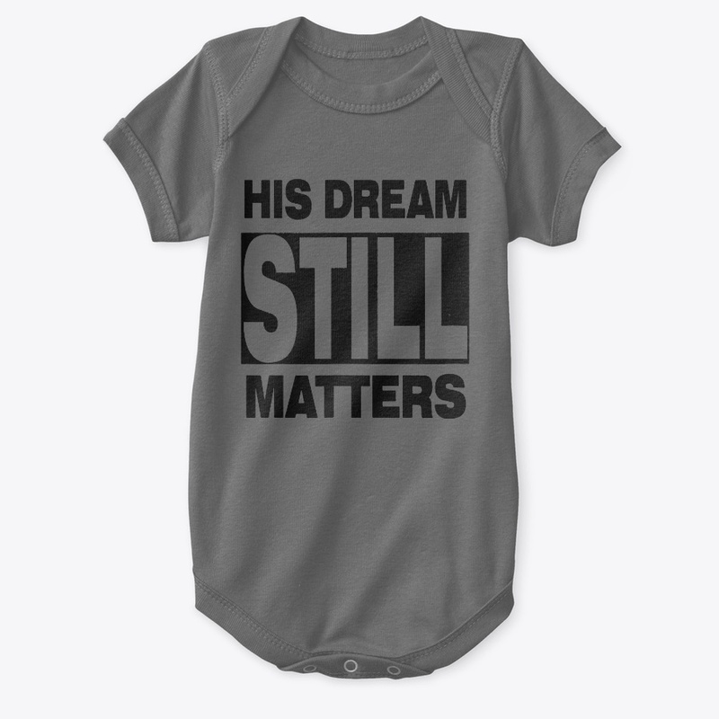 HIS DREAM STILL MATTERS SHIRT