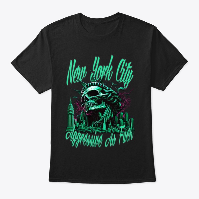 New York City Aggressive As Fuck 