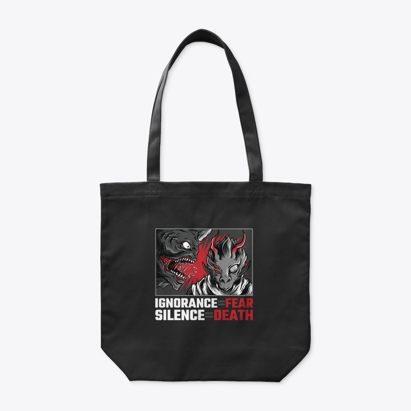 Ignorance=Fear, Silence=Death