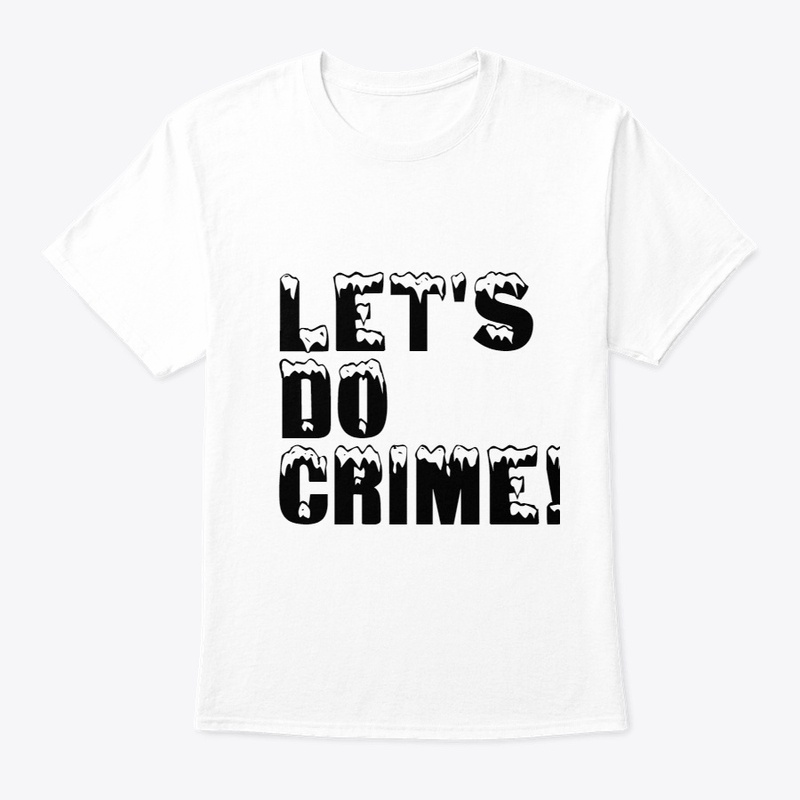 Funny Let's Do Crime! Soft T-Shirt 