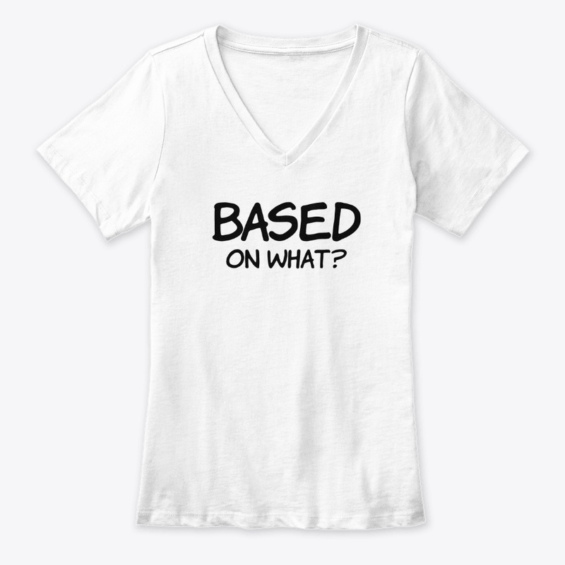 BASED ON WHAT?
