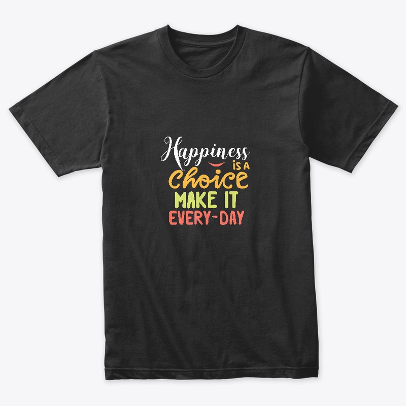 Happiness is a Choice T-shirt