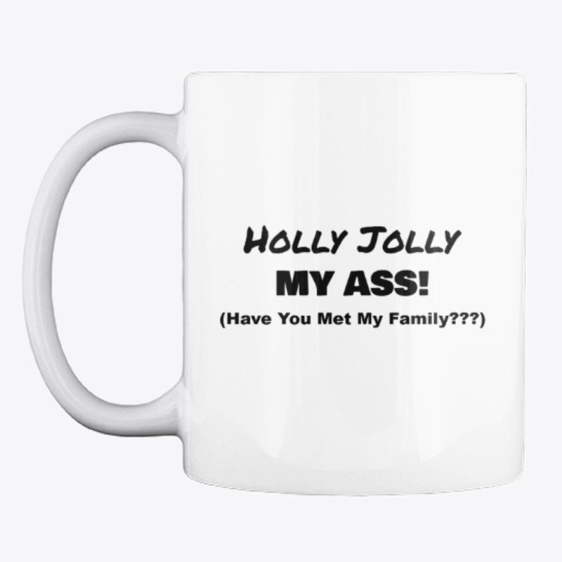Holly Jolly My Ass mug