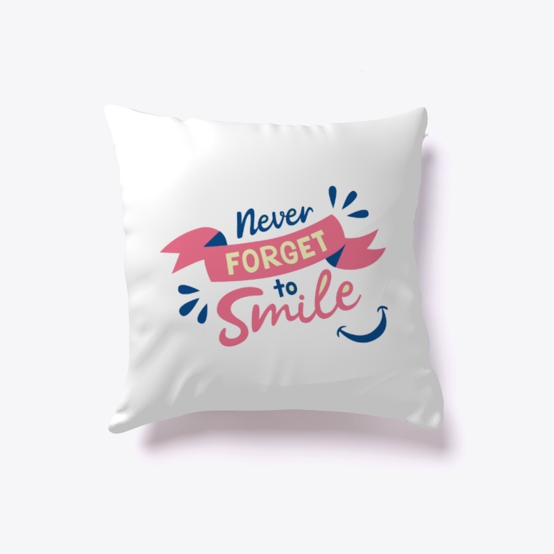 Never forget to smile