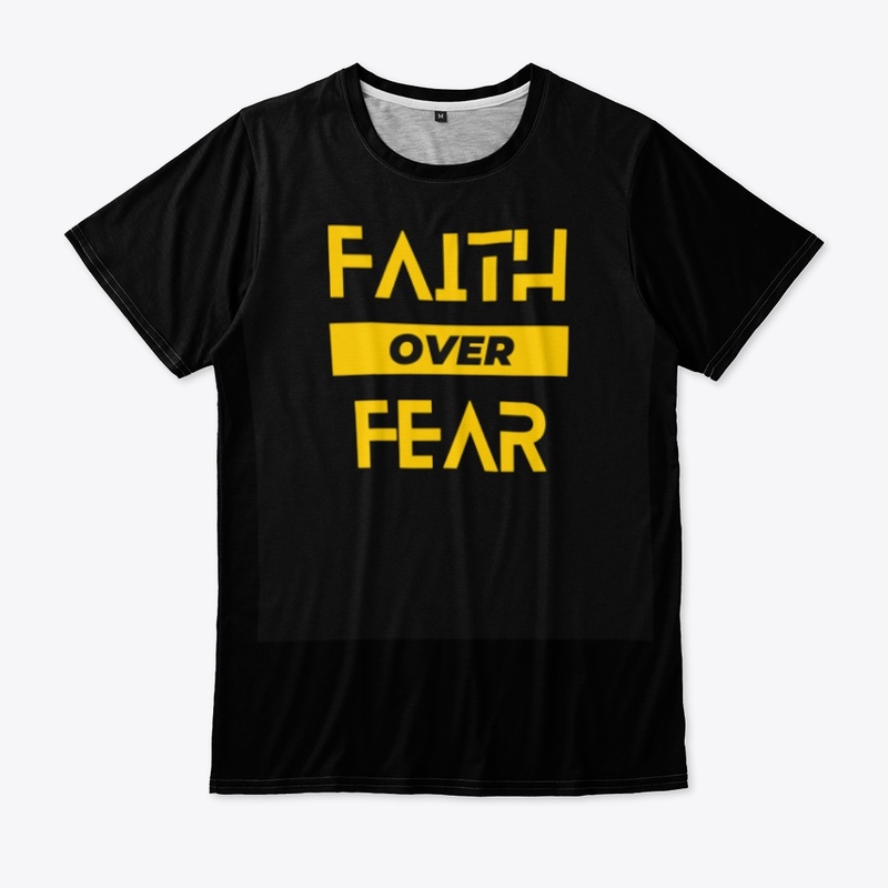 Faith over fear designed tshirts.
