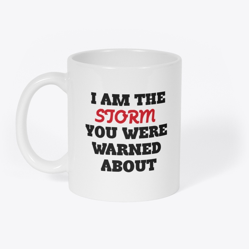 I AM THE STORM YOU WERE WARNED ABOUT