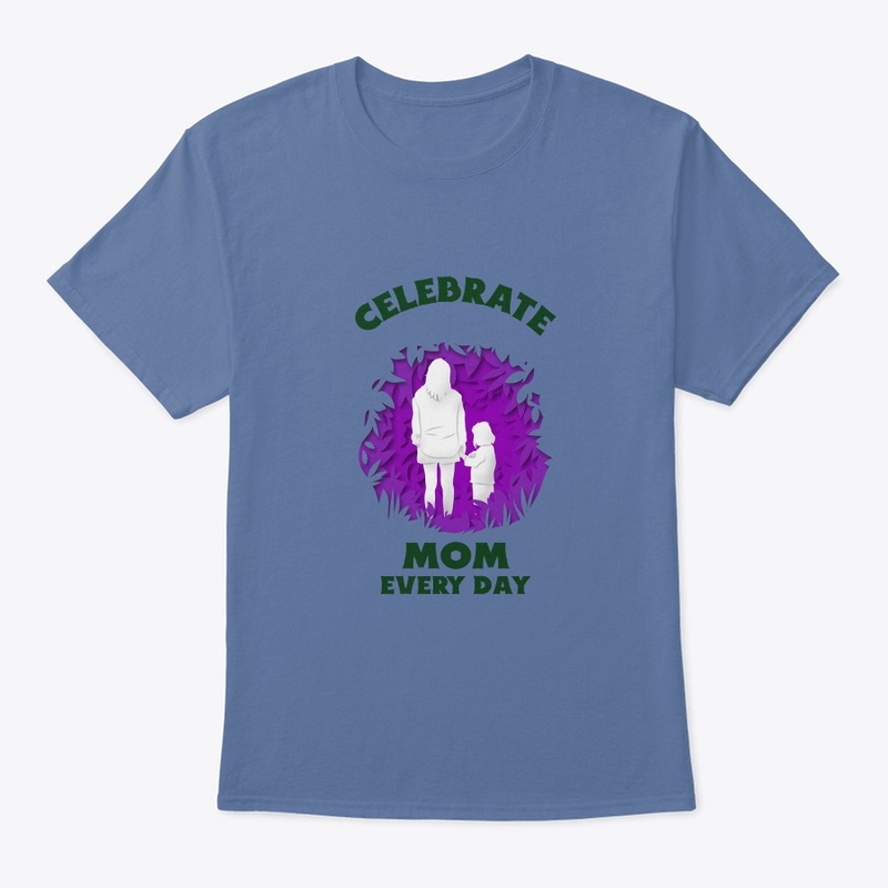 Celebrate Mom Every Day