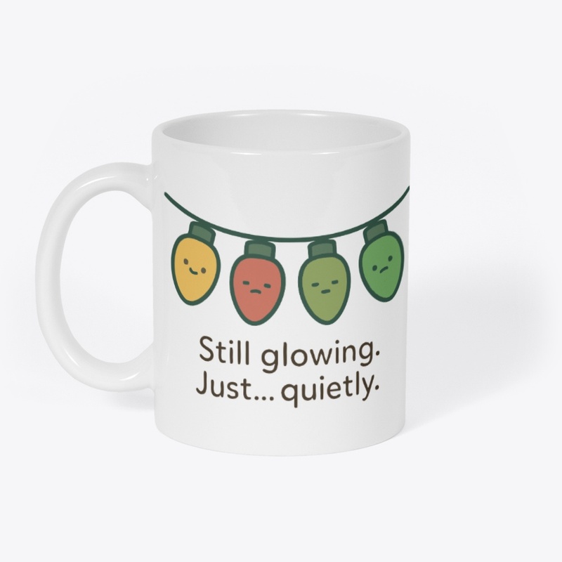Still Glowing, Just Quietly