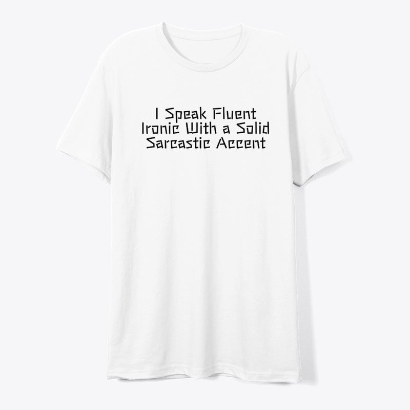 I Speak Fluent Ironic