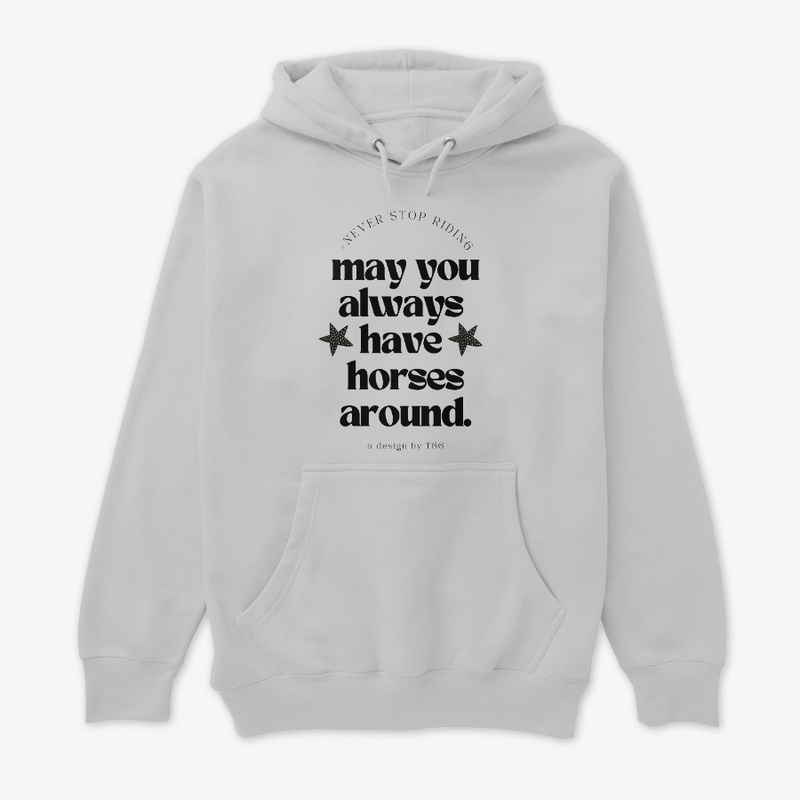* May You Always Have Horses Around *