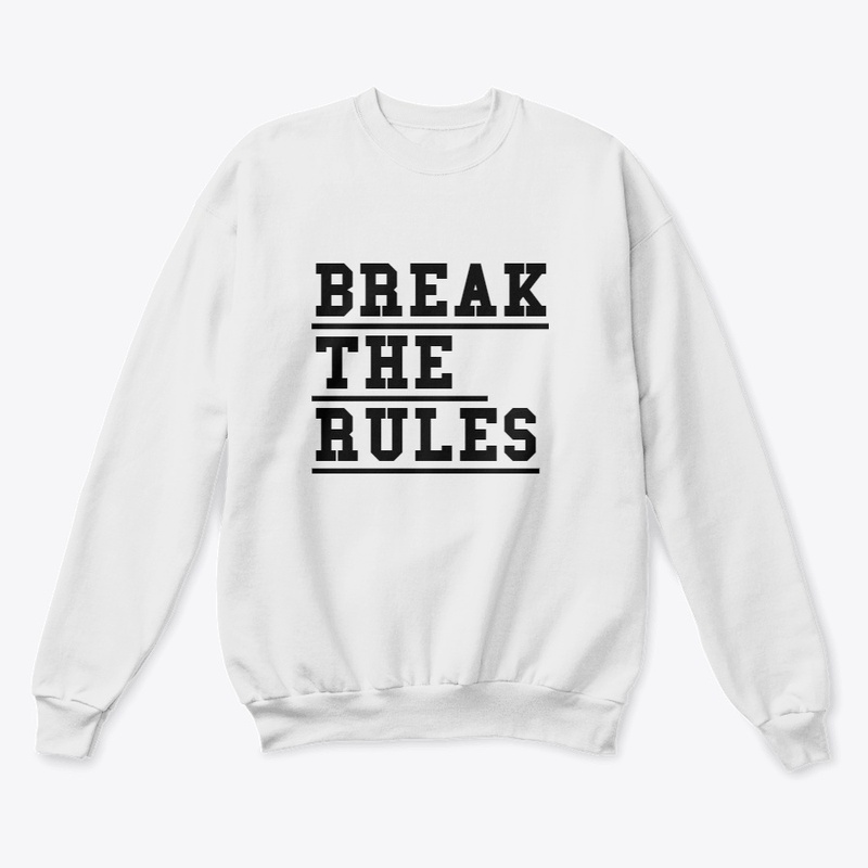 BREAK THE RULES,MAKE THE RULES