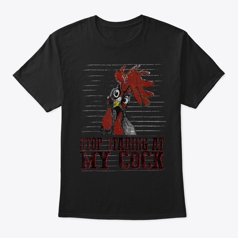 Mens Funny Stop Staring At My Cock Shirt Black T-Shirt Front