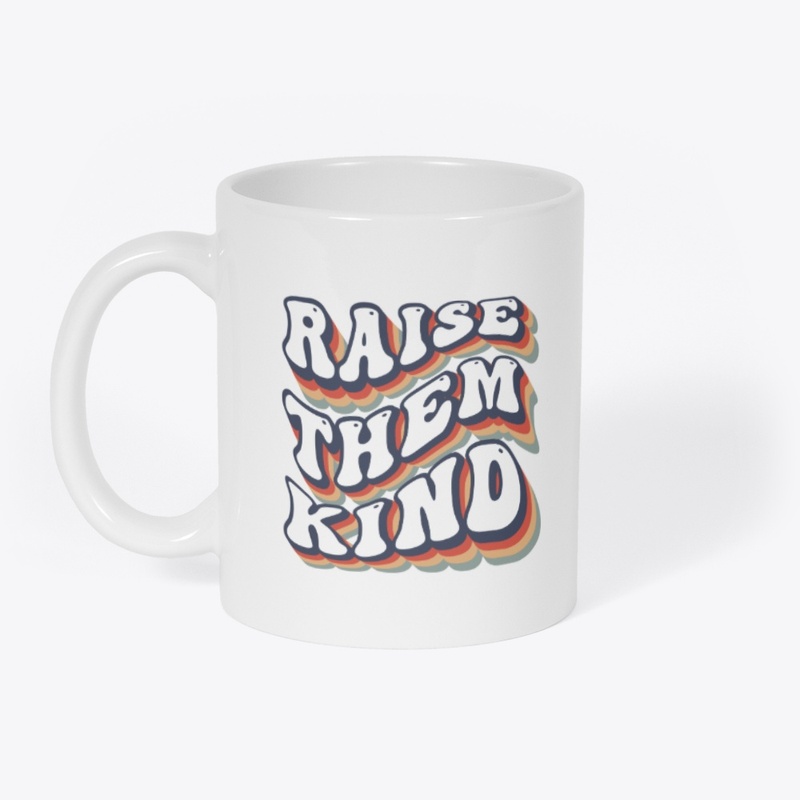 Raise Them Kind Quote Stylish Streetwear
