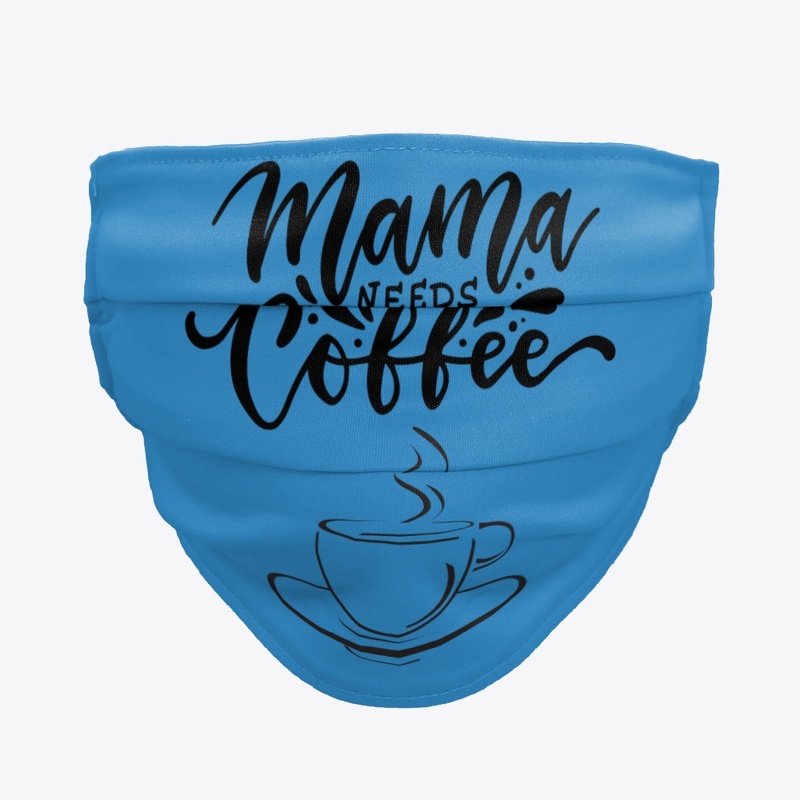 Mama Needs Coffee