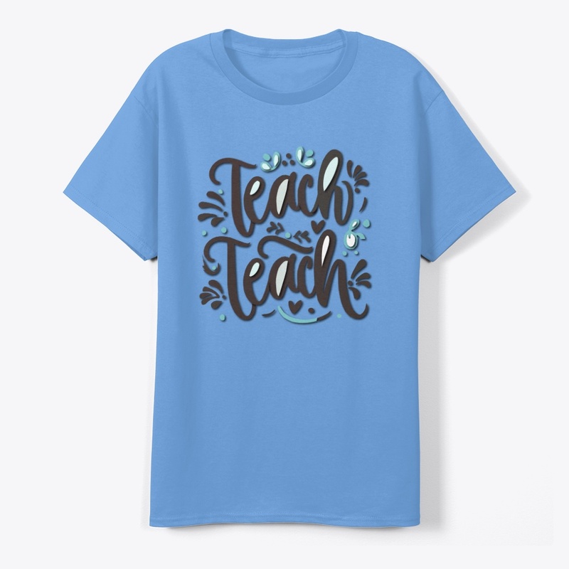 Teach teach teach t-shirt design